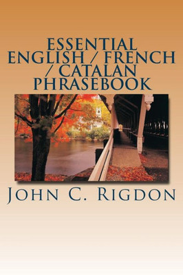 Essential English / French / Catalan Phrasebook (Words R Us Essential Phrasebooks) (Volume 9)