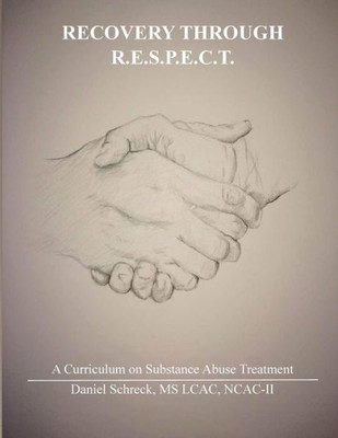Recovery Through R.E.S.P.E.C.T.: A Curriculum For Substance Abuse