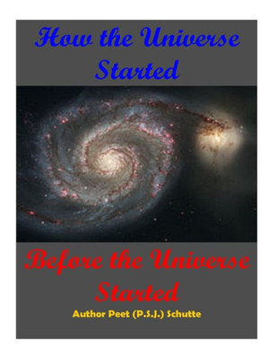 How The Universe Started Before The Universe Started