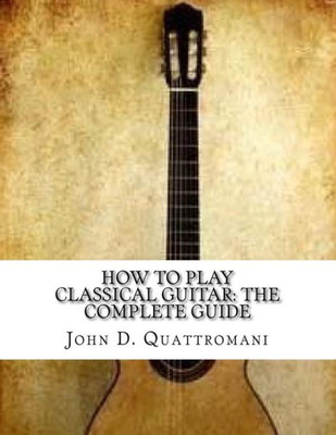 How To Play Classical Guitar: The Complete Guide