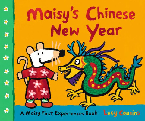 Maisy'S Chinese New Year: A Maisy First Experiences Book