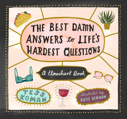 The Best Damn Answers To LifeS Hardest Questions: A Flowchart Book