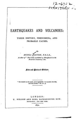 Earthquakes And Volcanoes, Their History, Phenomena, And Probable Causes