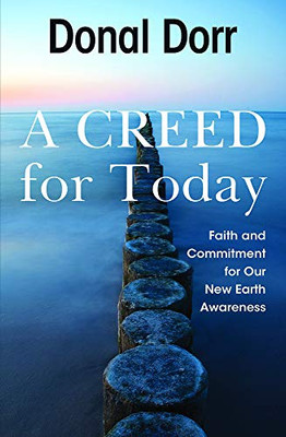 A Creed for Today: Faith and Commitment for Our New Earth Awareness