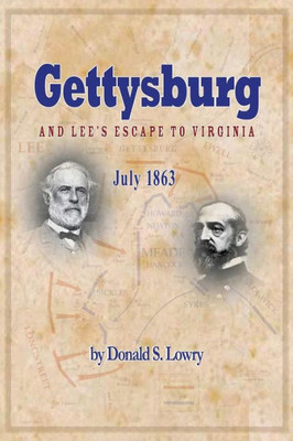 Gettysburg And Lee'S Escape To Virginia