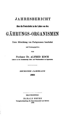 Jahresbericht Über Die Fortschritte In Der Lehre Von Den Gährungs-Organismen (German Edition)