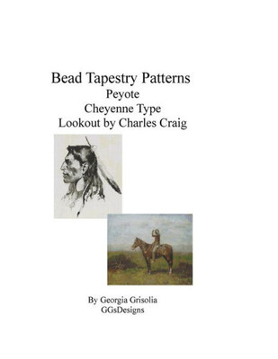 Bead Tapestry Patterns Peyote Cheyenne Type By Frederick Remington Lookout By Charles Craig