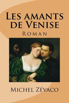 Les Amants De Venise: Roman (French Edition)