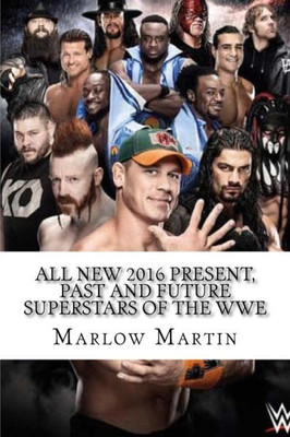 All New 2016 Present, Past And Future Superstars Of The Wwe