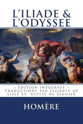 L'Iliade Et L'Odyssee: Edition Integrale - Traduction Francaise (French Edition)