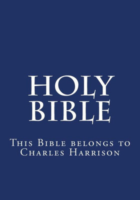 Holy Bible: This Bible Belongs To Charles