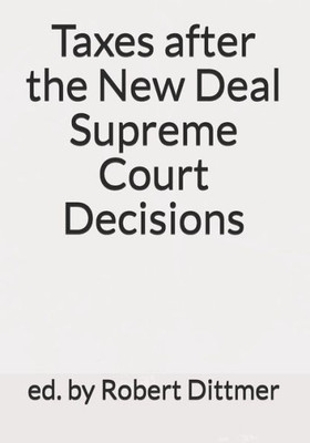 Taxes After The New Deal Supreme Court Decisions
