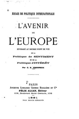 Essais De Politique Internationale, L'Avenir De L'Europe (French Edition)