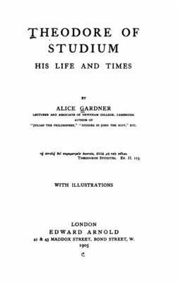 Theodore Of Studium, His Life And Times