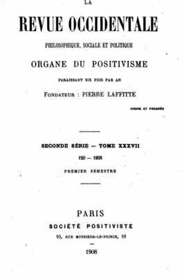 La Revue Occidentale Philosophique Sociale Et Politique, Organe Du Positivisme (French Edition)