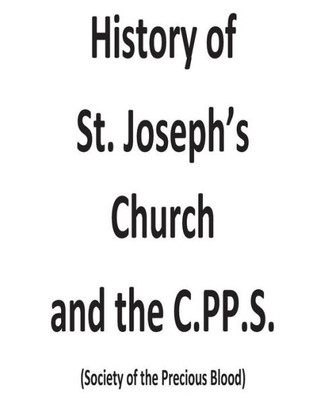 History Of St. Joseph'S Church And The C.Pp.S
