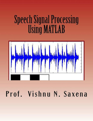 Speech Signal Processing: Using Matlab