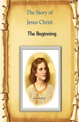 The Story Of Jesus Christ: The Beginning