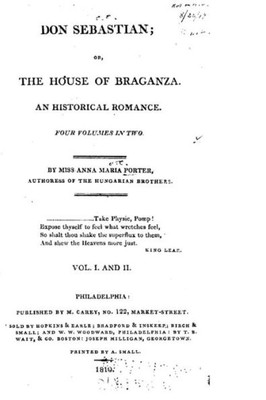 Don Sebastian, Or The House Of Braganza. An Historical Romance - Vol. I And Ii