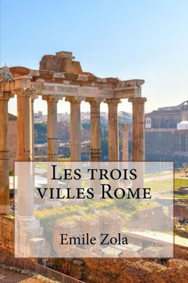 Les Trois Villes Rome (French Edition)