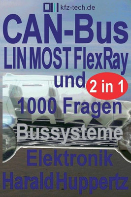 Can-Bus Und Bussysteme Elektronik 1000 Fragen (Kfz-Technik) (Volume 24) (German Edition)