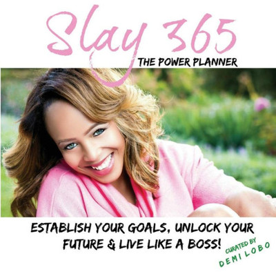 Slay 365: Your Step By Step Guide: To Establish Your Goals, Organize Your Life, & Live Like A Boss!