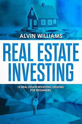 Real Estate Investing: 15 Real Estate Investing Lessons for Beginners - Paperback