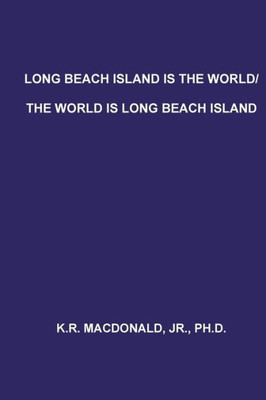 Long Beach Island Is The World/The World Is Long Beach Island