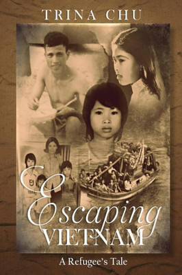 Escaping Vietnam: A Refugee'S Tale