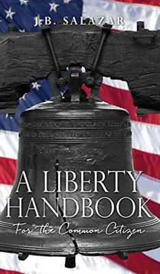 A Liberty Handbook: For the Common Citizen - Hardcover