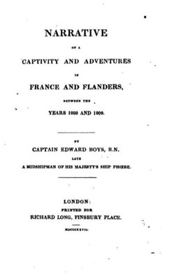 Narrative Of A Captivity, Escape, And Adventures In France And Flanders