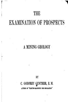 The Examination Of Prospects, A Mining Geology