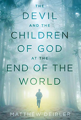 The Devil and the Children of God at the End of the World - Hardcover