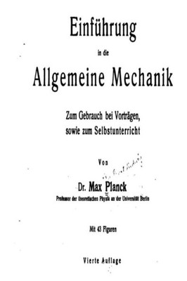 Einfuhrung In Die Allgemeine Mechanik, Zum Gebrauch Bei Vorträgen (German Edition)