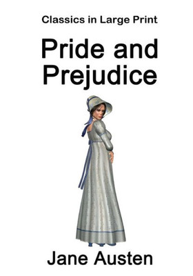 Pride And Prejudice - Classics In Large Print