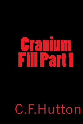 Cranium Fill Part 1 (The Cranium Fill Intriques Box Set)