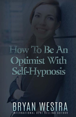 How To Be An Optimist With Self-Hypnosis