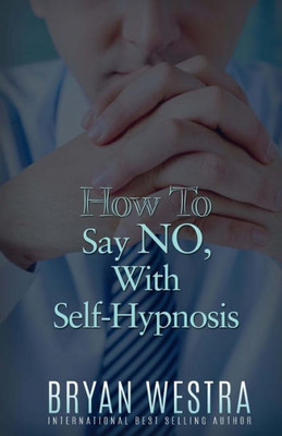 How To Say No, With Self-Hypnosis