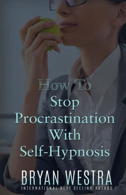 How To Stop Procrastination With Self-Hypnosis