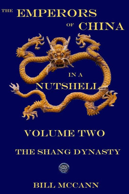 The Emperors Of China In A Nutshell 2: The Shang Dynasty