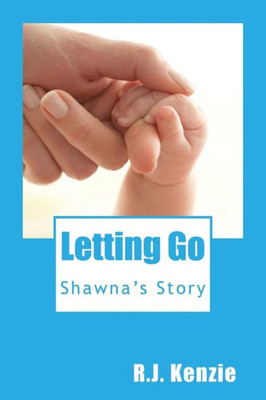 Letting Go: Shawna'S Story