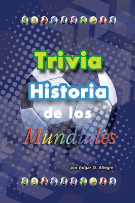 Trivia Historia De Los Mundiales (Spanish Edition) Trivia Historia De Los Mundiales (Spanish Edition)