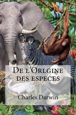 De L'Orlgine Des Especes (French Edition)
