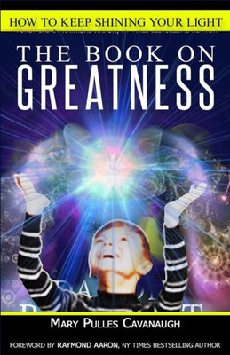 The Book On Greatness: How To Keep Shining Your Light