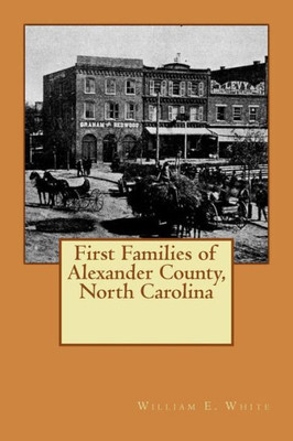 First Families Of Alexander County, North Carolina (The First Families Project)