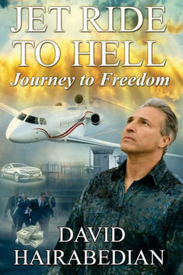 Jet Ride To Hell...Journey To Freedom: 1,000 Hamburger Days (Freedom From Bondage Series)