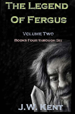 The Legend Of Fergus: Volume Two: Books Four Through Six
