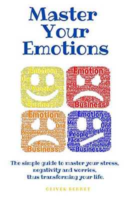 Master your emotions: The simple guide to master your stress, negativity and worries, thus transforming your life. - 9781914215667