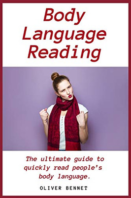 Body Language Reading: The ultimate guide to quickly read people's body language - 9781914215704