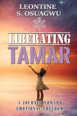 Liberating Tamar (The Book): A Journey Toward Emotional Freedom